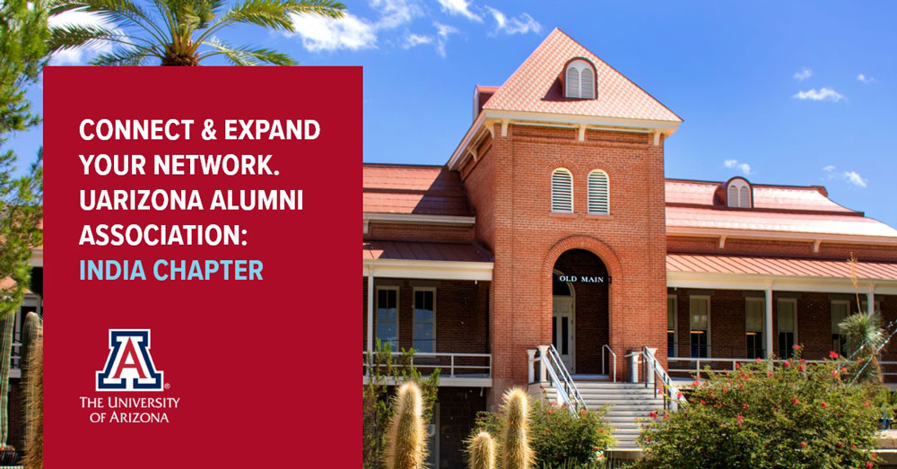 UArizona Old Main with text: connect and expand your network. UArizona Alumni Association India Chapter UArizona Old Main with text: connect and expand your network. UArizona Alumni Association India Chapter
